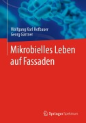 Cover-Bild zum Titel 'Mikrobielles Leben auf Fassaden' von 'Wolfgang Karl Hofbauer, Georg Gärtner'
