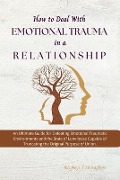 How to Deal with Emotional Trauma in a Relationship - Adegboye Aduragbemi