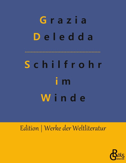 Schilfrohr im Winde - Grazia Deledda