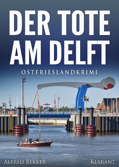 Der Tote am Delft. Ostfrieslandkrimi - Alfred Bekker
