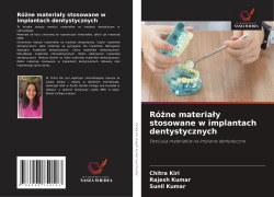 Cover-Bild zum Titel 'Ró¿ne materia¿y stosowane w implantach dentystycznych' von 'Chitra Kiri, Rajesh Kumar, Sunil Kumar'
