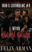 Cover-Bild zum Titel 'Wenn Stahl Glüht: Eine leidenschaftliche MMMMM Motorcycle Club Romance' von 'Felix Arman'