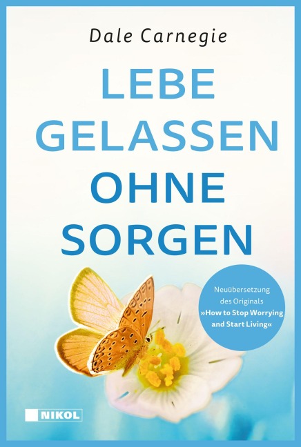 Lebe gelassen ohne Sorgen - Dale Carnegie