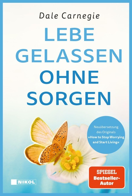 Lebe gelassen ohne Sorgen - Dale Carnegie
