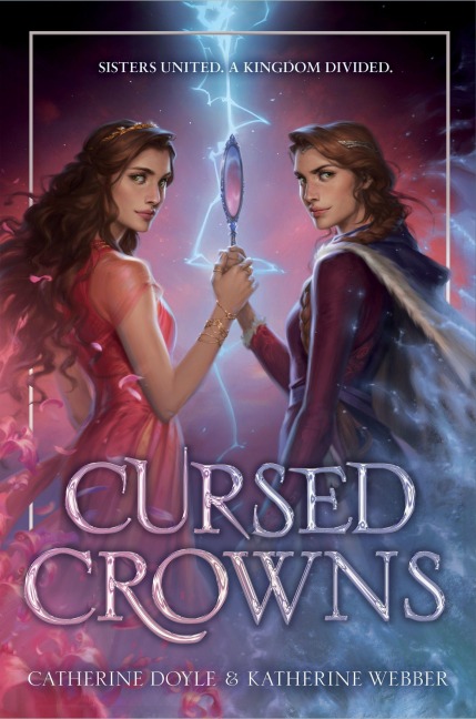 Cursed Crowns - Catherine Doyle, Katherine Webber
