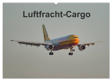 Luftfracht-Cargo (Wandkalender 2024 DIN A2 quer), CALVENDO Monatskalender - Thomas Heilscher