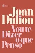 Cover-Bild zum Titel 'Vou te dizer o que penso' von 'Joan Didion'