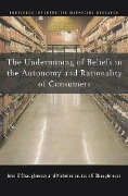 Cover-Bild zum Titel 'The Undermining of Beliefs in the Autonomy and Rationality of Consumers' von 'John O'Shaughnessy, Nicholas O'Shaughnessy'
