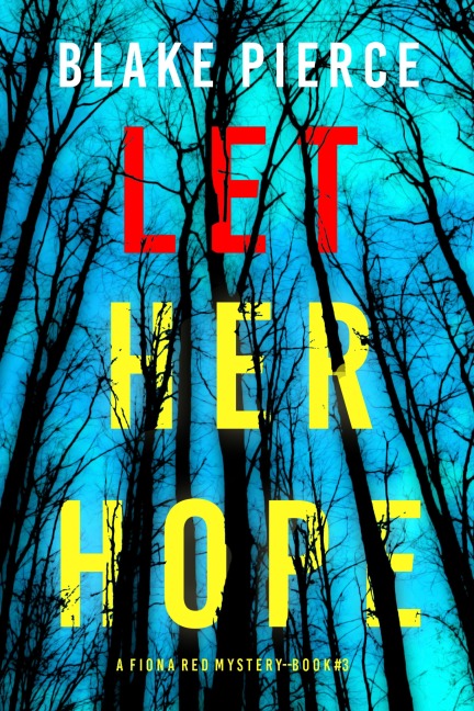 Let Her Hope (A Fiona Red FBI Suspense Thriller-Book 3) - Blake Pierce