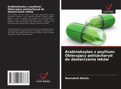 Cover-Bild zum Titel 'Arabinoksylan z psyllium: Obiecuj¿cy polisacharyd do dostarczania leków' von 'Meenakshi Bhatia'