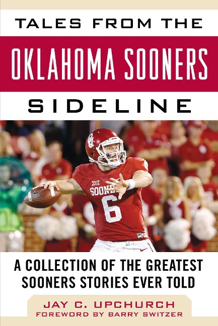 Tales from the Oklahoma Sooners Sideline - Jay C Upchurch