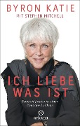 Cover-Bild zum Titel 'Ich liebe, was ist' von 'Byron Katie, Stephen Mitchell'