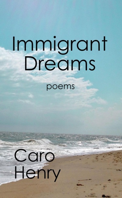 Immigrant Dreams - Caro Henry