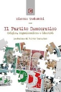 Cover-Bild zum Titel 'Il Partito Democratico. Origine, organizzazione e identità' von 'Simone Tedeschi'