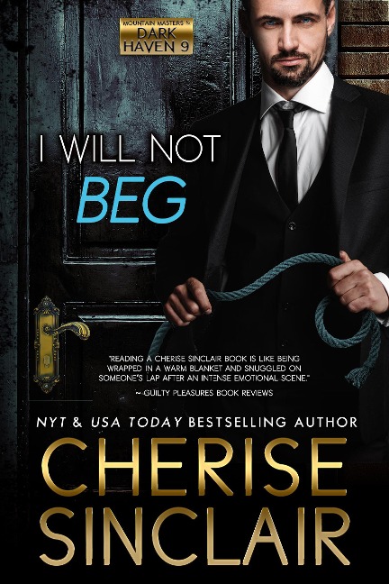 I Will Not Beg (Mountain Masters & Dark Haven, #9) - Cherise Sinclair