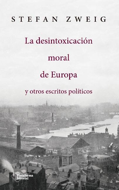 La desintoxicación moral de Europa - Stefan Zweig