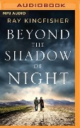 Beyond the Shadow of Night - Ray Kingfisher