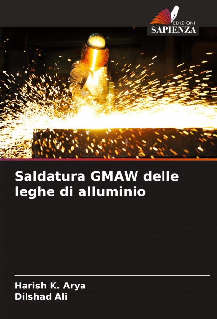 Saldatura GMAW delle leghe di alluminio - Harish K. Arya, Dilshad Ali