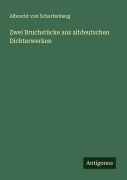 Cover-Bild zum Titel 'Zwei Bruchstücke aus altdeutschen Dichterwerken' von 'Albrecht von Scharfenberg'