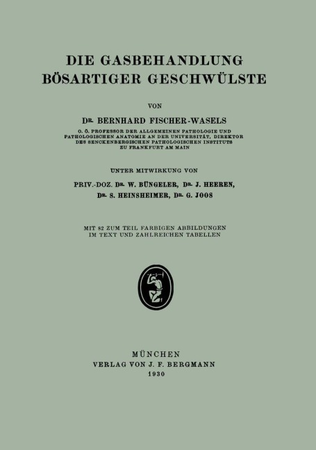 Die Gasbehandlung Bösartiger Geschwülste - Bernhard Fischer-Wasels, G. Joos, W. Büngeler