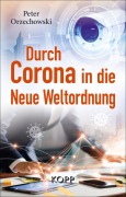 Cover-Bild zum Titel 'Durch Corona in die Neue Weltordnung' von 'Peter Orzechowski'