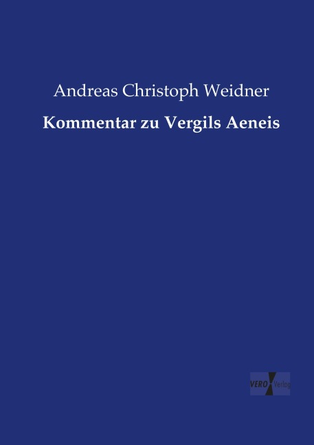 Kommentar zu Vergils Aeneis - Andreas Christoph Weidner