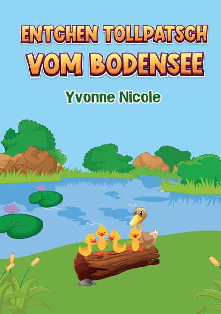 Entchen Tollpatsch vom Bodensee - Yvonne Nicole