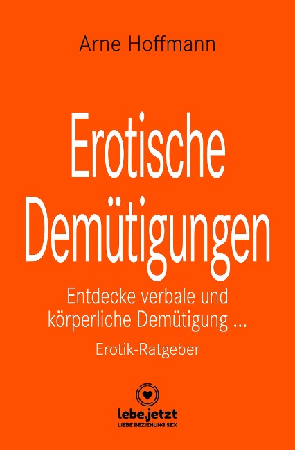 Erotische Demütigungen | Erotischer Ratgeber - Arne Hoffmann