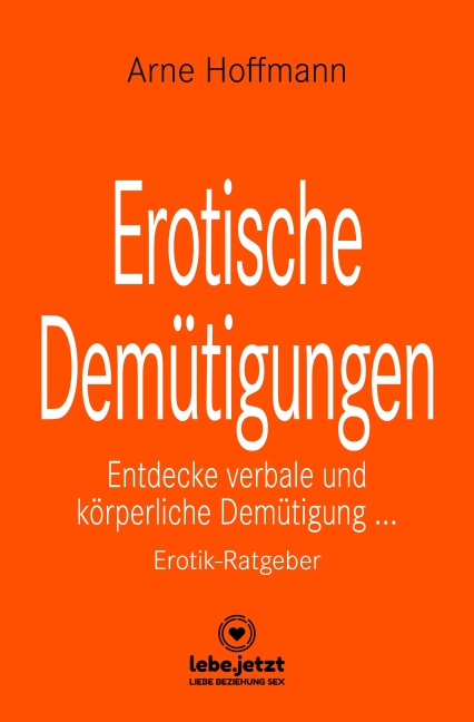 Erotische Demütigungen | Erotischer Ratgeber - Arne Hoffmann