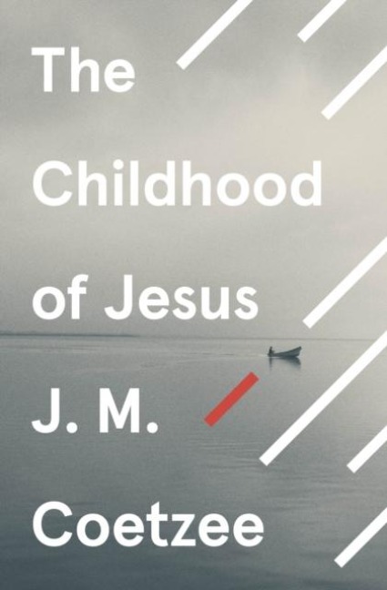 The Childhood of Jesus - J. M. Coetzee