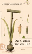 Cover-Bild zum Titel 'Der Gärtner und der Tod' von 'Georgi Gospodinov'