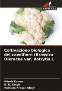 Cover-Bild zum Titel 'Coltivazione biologica del cavolfiore (Brassica Oleracea var. Botrytis L' von 'Adesh Kumar, B. N. Singh, Yamuna Prasad Singh'