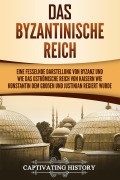 Cover-Bild zum Titel 'Das Byzantinische Reich' von 'Captivating History'