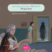 Starke Stücke. Wolfgang Amadeus Mozart. Requiem - Katharina Neuschaefer