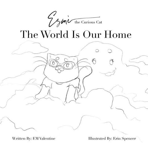 Esmè the Curious Cat The World Is Our Home - E M Valentine