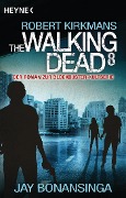 Cover-Bild zum Titel 'The Walking Dead 8' von 'Jay Bonansinga, Robert Kirkman'
