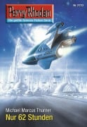 Cover-Bild zum Titel 'Perry Rhodan 2723: Nur 62 Stunden' von 'Michael Marcus Thurner'