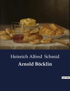 Cover-Bild zum Titel 'Arnold Böcklin' von 'Heinrich Alfred Schmid'