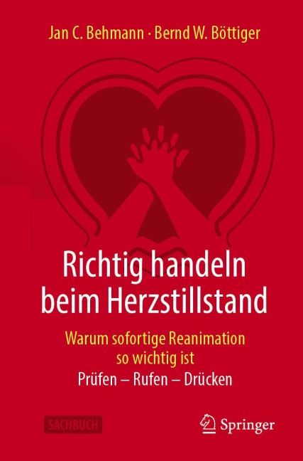 Richtig handeln beim Herzstillstand - Warum sofortige Reanimation so wichtig ist - Jan C. Behmann, Bernd W. Böttiger