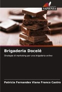 Cover-Bild zum Titel 'Brigaderia Docelê' von 'Patrícia Fernandes Viana Franco Castro'