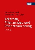 Cover-Bild zum Titel 'Ackerbau, Pflanzenbau und Pflanzenzüchtung' von 'Timo Kautz, Hans-Peter Kaul, Jens Léon'
