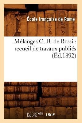 Mélanges G. B. de Rossi: Recueil de Travaux Publiés (Éd.1892) - Sans Auteur