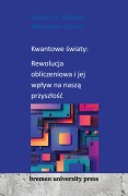 Cover-Bild zum Titel 'Kwantowe ¿wiaty: Rewolucja obliczeniowa i jej wp¿yw na nasz¿ przysz¿o¿¿' von 'Sharon D. Williams, Alexander Garcia'