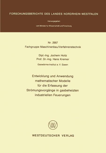 Entwicklung und Anwendung mathematischer Modelle für die Erfassung der Strömungsvorgänge in gasbeheizten industriellen Feuerungen - Jochem Hoitz