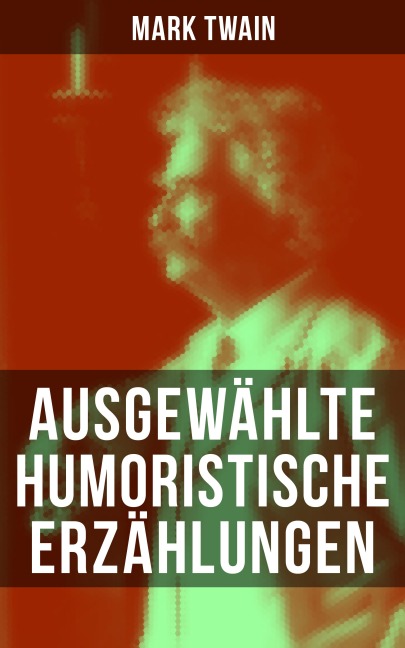 Ausgewählte humoristische Erzählungen von Mark Twain - Mark Twain