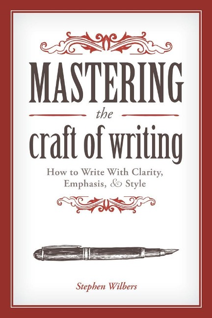 Mastering the Craft of Writing - Stephen Wilbers