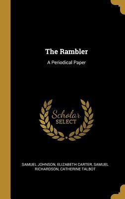 The Rambler: A Periodical Paper - Samuel Johnson, Elizabeth Carter, Samuel Richardson