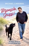 Cover-Bild zum Titel 'Mensch, Jussi! Ein Mann. Ein Hund. Und jede Menge Seele.' von 'Michael Lindenau'