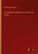 Cover-Bild zum Titel 'Les jumeaux de Saint-Cyr, ou, L'amour de l'étude' von 'Julie Delafaye-Bréhier'