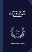 Cover-Bild zum Titel 'The Country Life Book of Building and Decorating' von 'Reginald Townsend Townsend'